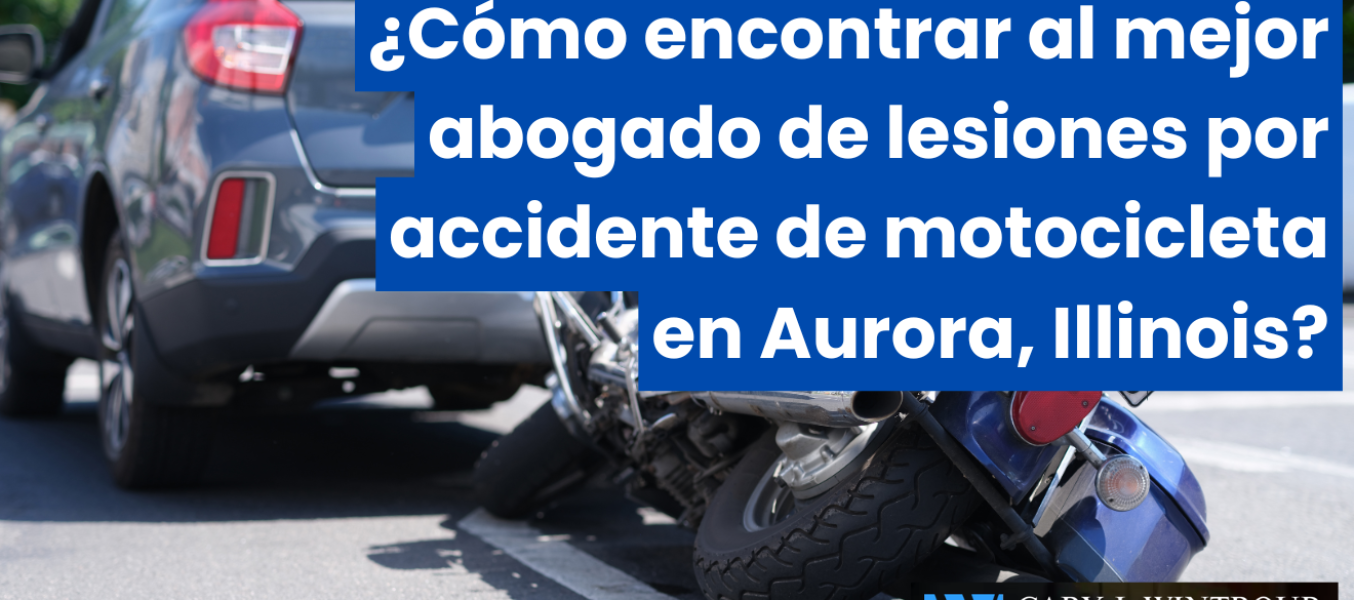 ¿Cómo encontrar al mejor abogado de lesiones por accidente de motocicleta en Aurora, Illinois?