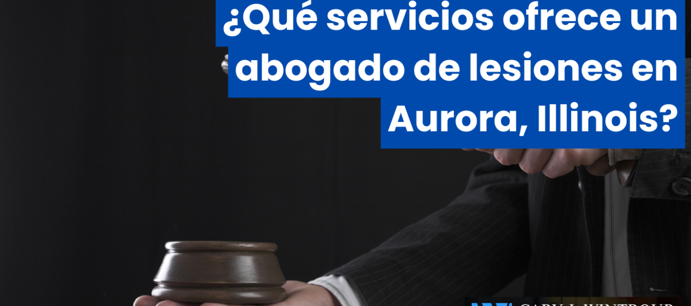 ¿Qué servicios ofrece un abogado de lesiones en Aurora, Illinois?