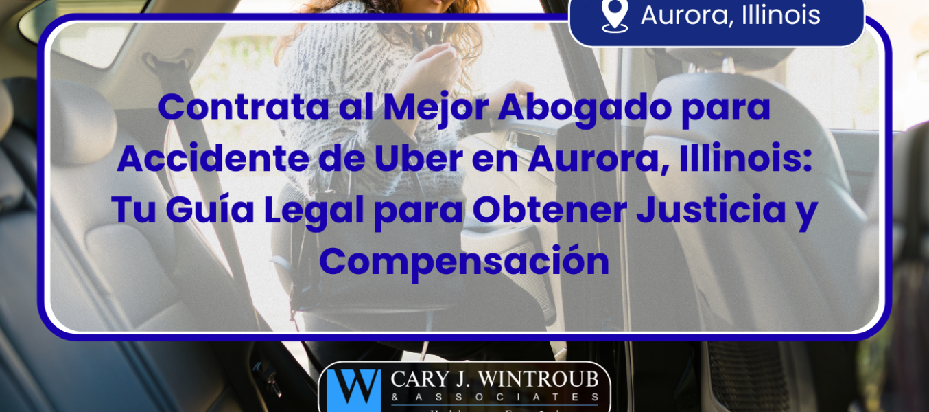 Contrata al Mejor Abogado para Accidente de Uber en Aurora, Illinois: Tu Guía Legal para Obtener Justicia y Compensación